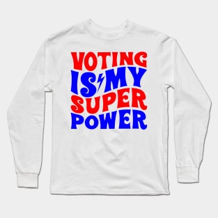 Voting is my superpower Long Sleeve T-Shirt